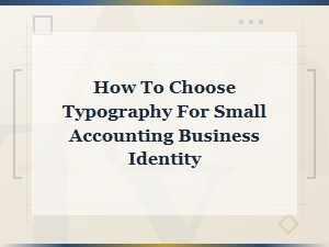 Best Fonts for Small Accounting Business Branding and Identity