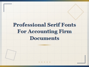 Professional Serif Fonts for Accounting Firm Documents