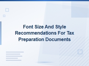 Font Size and Style for Tax Documents