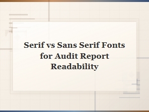 Serif vs Sans Serif Fonts: Which Is Best for Audit Report Readability?