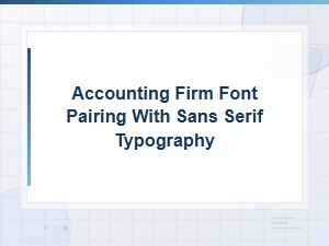 Modern Sans Serif Font Pairings for Professional Accounting Firms