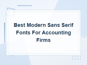 Best Modern Sans Serif Fonts for Accounting Firms | Top Picks 2024