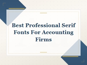 Best Professional Serif Fonts for Accounting Firms
