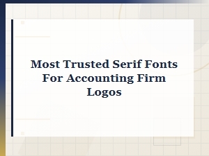 Most Trusted Serif Fonts for Accounting Firm Logos and Professional Branding